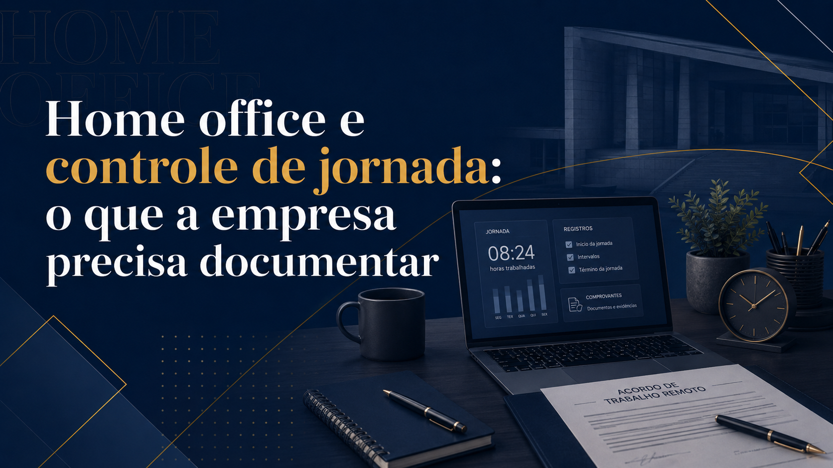 Home office e controle de jornada: o que a empresa precisa documentar